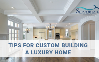 Helpful Tips for Custom Building a Luxury Home of Your Dreams