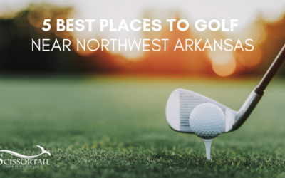 Five Best Places to Golf Near Northwest Arkansas