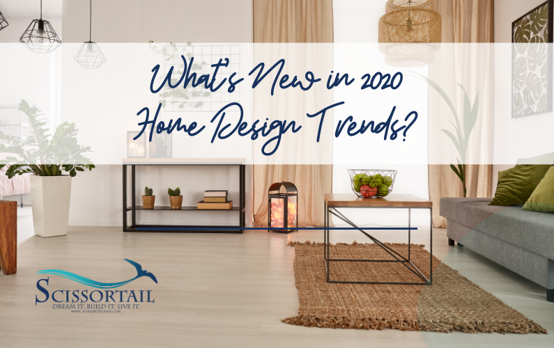 What’s New in 2020 Home Design Trends?